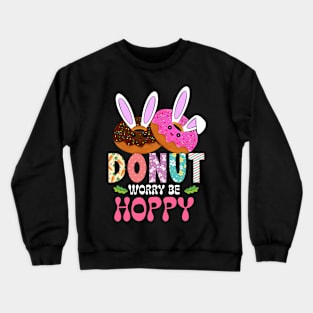 Don't Worry Be Hoppy Funny Donut Foodies Easter Bunny Crewneck Sweatshirt